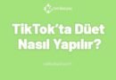 TikTok’ta Düet Nasıl Yapılır?