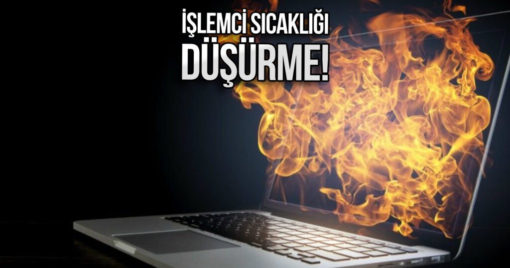 2024'te Laptop İşlemci Sıcaklığını Düşürme Yöntemleri