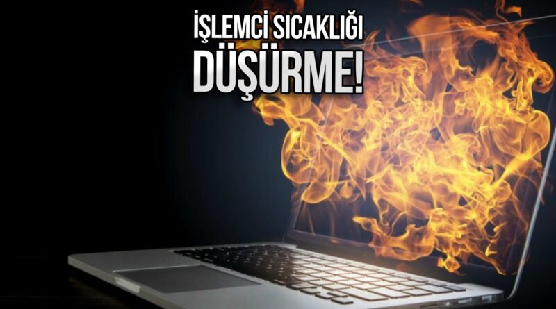 2024'te Laptop İşlemci Sıcaklığını Düşürme Yöntemleri