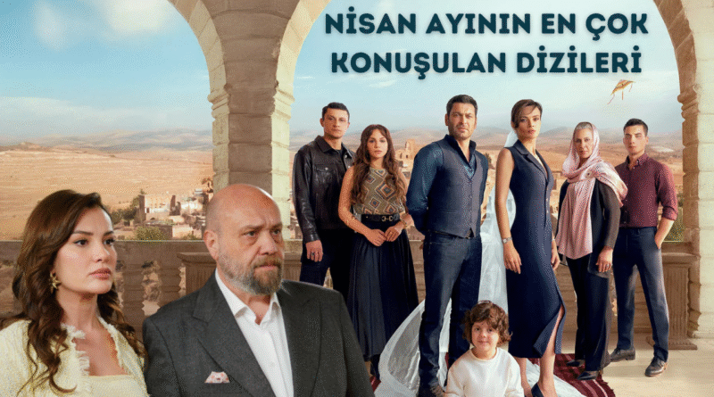 Nisan 2025'te En Popüler Diziler Belirlendi - Haberler