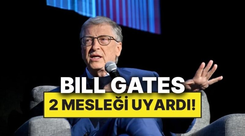 Bill Gates'e Göre Doktorlar ve Öğretmenler de Yapay Zeka ile Etkilenecek