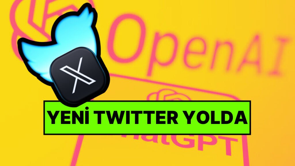 X’e (Twitter) OpenAI'den Rekabetçi Yapay Zeka Platformu Geliyor