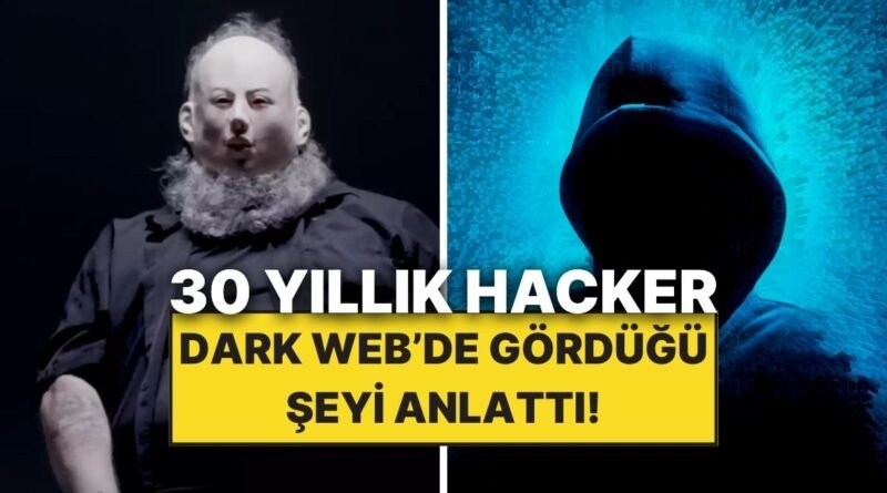30 Yıllık Hacker, Dark Web'de Yaşadığı En Korkunç Deneyimi Anlattı