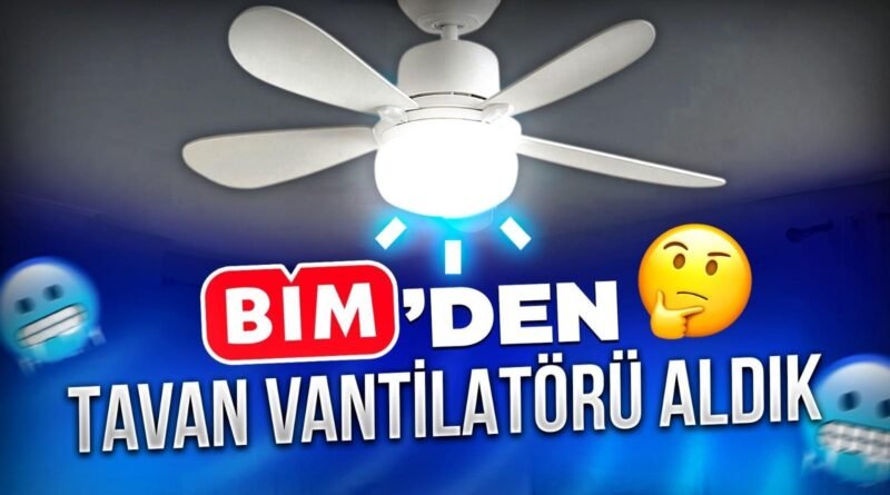 BİM'den Led Işıklı Tavan Vantilatörü Aldık ve İnceledik: Kumtel Tavan Vantilatörü İncelemesi