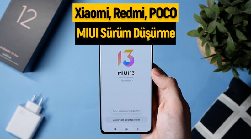 MIUI Sürüm Düşürme ve Xiaomi Güncelleme Geri Alma