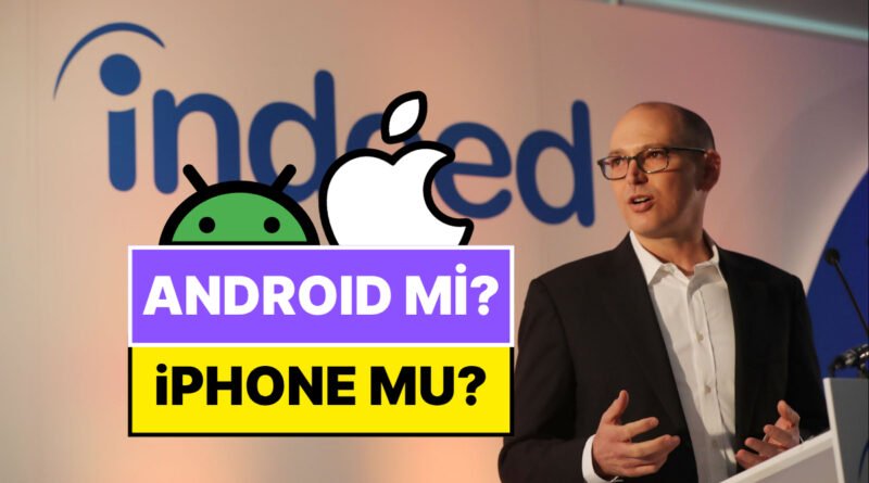 Android mi, iPhone mu? Indeed CEO'su, 15 Yıldır İş Görüşmelerinde Sorduğu Sorunun Ardındaki Sebebi Açıkladı