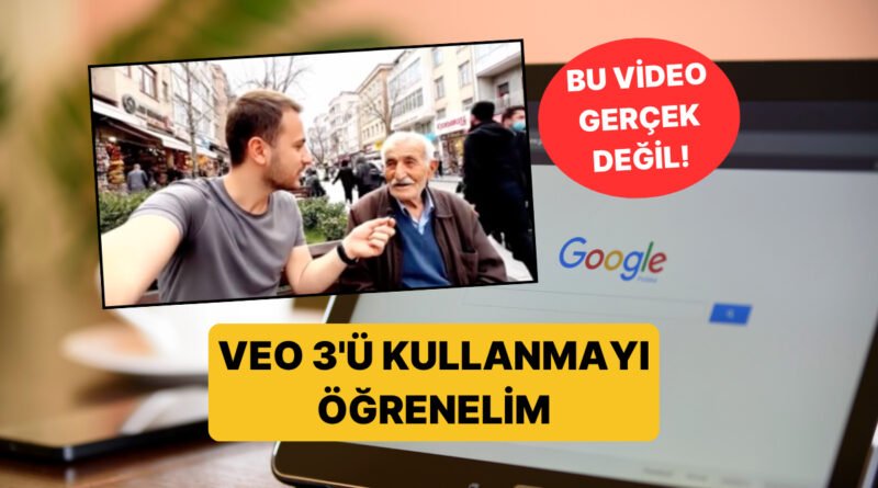 Adım Adım Kılavuz: Herkesin Delicesine Video Ürettiği Google Veo 3 Nasıl Kullanılır?