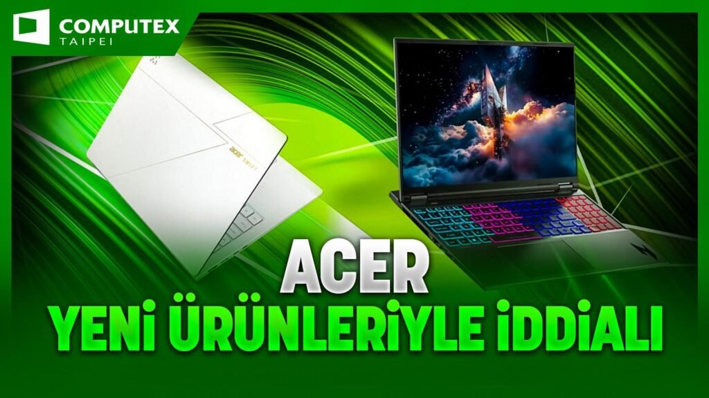 ACER, Computex 2025'te Yeni Ürünleriyle Fark Yarattı
