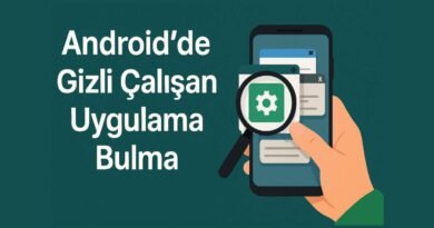 Android'de Gizli Çalışan Uygulamaları Bulma Yöntemleri