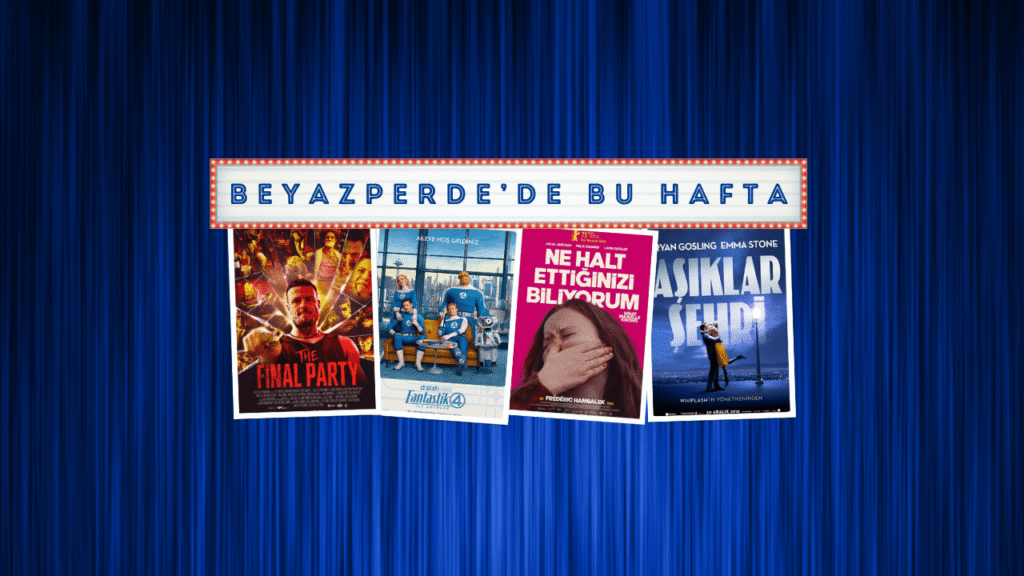 Vizyondaki Filmler: "Son Parti", "Fantastik Dörtlü: İlk Adımlar", "Ne Yaptığınızı Biliyorum"