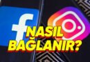 Instagram ve Facebook Hesapları Nasıl Bağlanır?