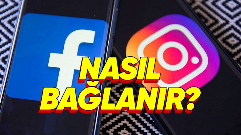 Instagram ve Facebook Hesapları Nasıl Bağlanır?
