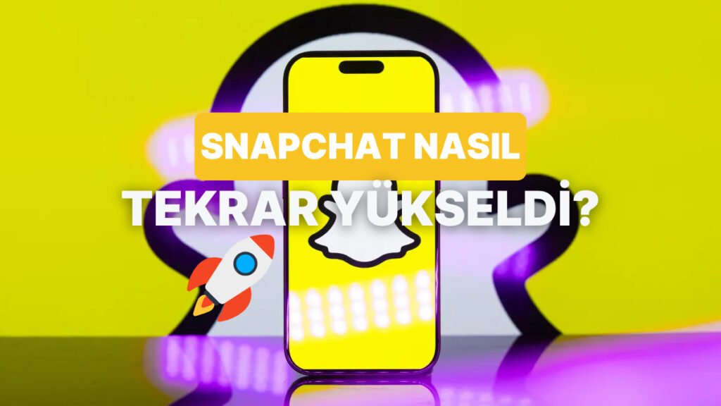 Snapchat'ın Yeniden Yükselmesini Sağlayan 10 Özellik