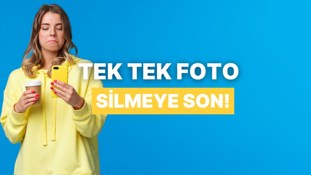 Tek Tek Fotoğraf Silmeye Son: Telefon Hafızasını Kolayca Boşaltmanın Yolu