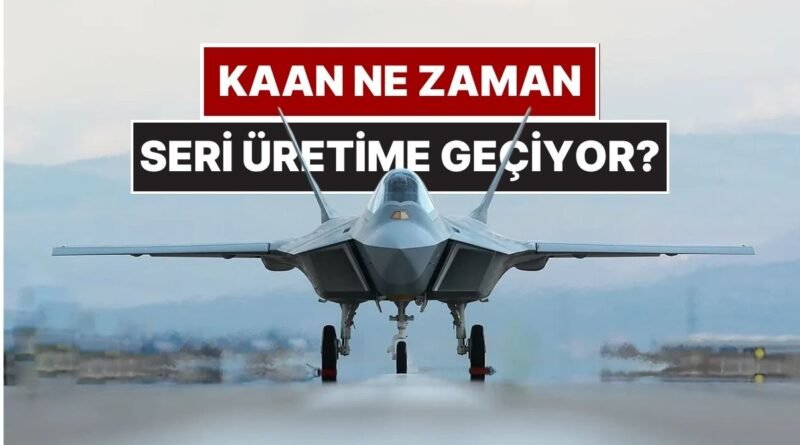 Milli Muharip Uçağı KAAN'ın Seri Üretim Tarihi Ne Zaman?