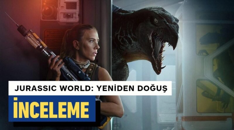 Jurassic World: Yeniden Doğuş Üzerine İnceleme