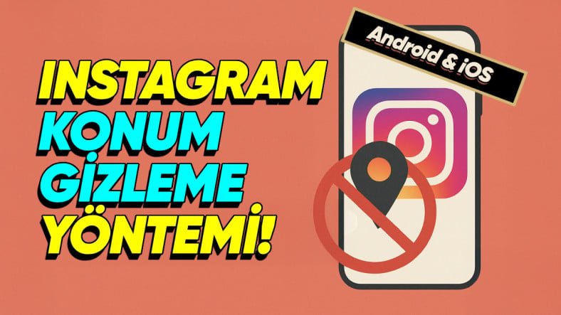 Instagram'da Anlık Konum Gösterme Özelliği Nasıl Devre Dışı Bırakılır?