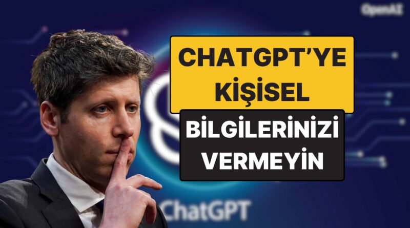 CEO'dan Uyarı: ChatGPT'ye Gizli Bilgilerinizi Paylaşmayın, Risk Altındasınız!