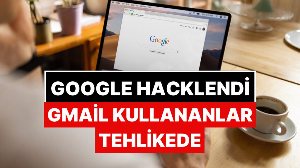 Google Hacklendi! 2.5 Milyar Gmail Kullanıcısı Tehlikede: "Ayarlarınızı Acilen Gözden Geçirin!"