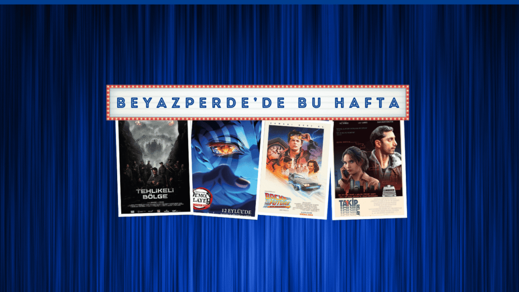Vizyondaki Filmler: "Tehlikeli Bölge", "Demon Slayer: Sonsuzluk Kalesi", "Geleceğe Dönüş"