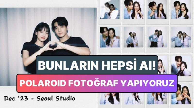 Sosyal Medyada Trending Olan "AI Polaroid" Akımına Katılmak İçin En İyi İpuçlarını Paylaşıyoruz!