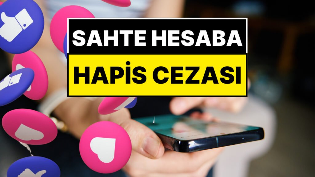 Dikkat! Fake Hesap Açanlar Hapis Cezasıyla Karşılaşabilir: Başkasının Fotoğrafını Kullanmak Suçtur!