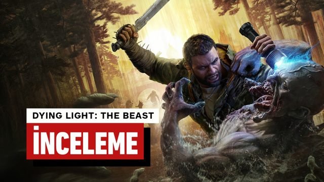 Dying Light: The Beast İnceleme