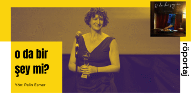 Pelin Esmer ve Merve Asya Özgür ile "O da Bir Şey mi?" Hakkında Êşmîyên