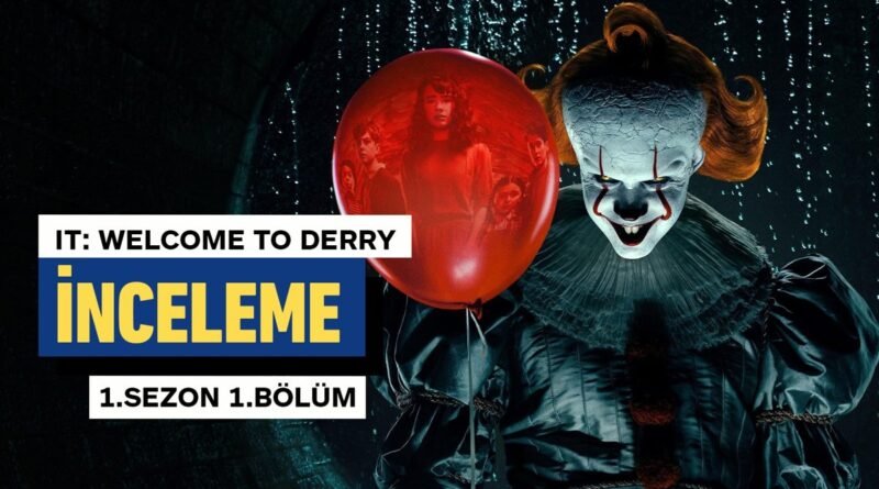 Derry'ye Hoş Geldiniz: 1. Sezon 1. Bölüm Değerlendirmesi