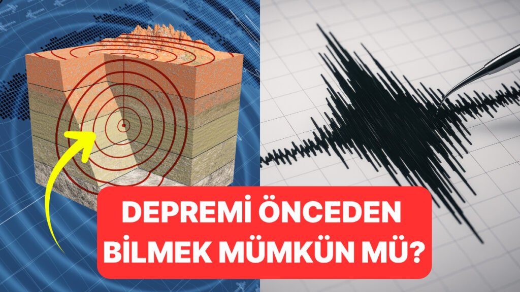 Depremleri Önceden Tahmin Etmek Mümkün mü?