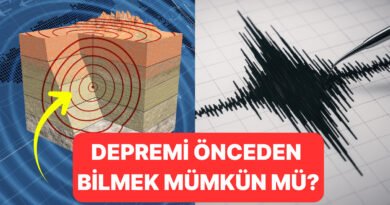 Depremleri Önceden Tahmin Etmek Mümkün mü?