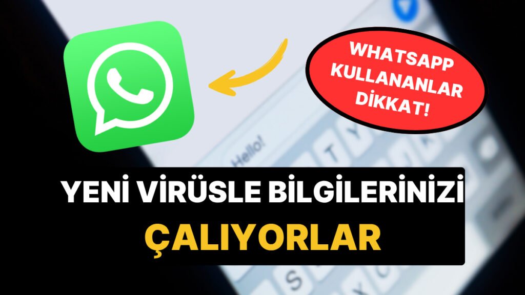 Herkesin Telefonunda: WhatsApp'ta Yaygınlaşan Yeni Virüslü Mesajı Açmayın!