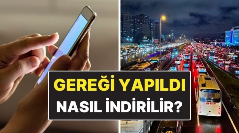 Gereği Yapıldı Uygulaması Nasıl İndirilir ve Nereden Erişilir? Gereği Yapıldı Ne Zaman Yayınlanacak?