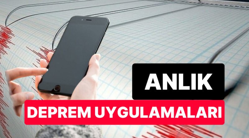 Yakınınızdaki Depremleri Gerçek Zamanlı Takip Edebileceğiniz En İyi Uygulamalar
