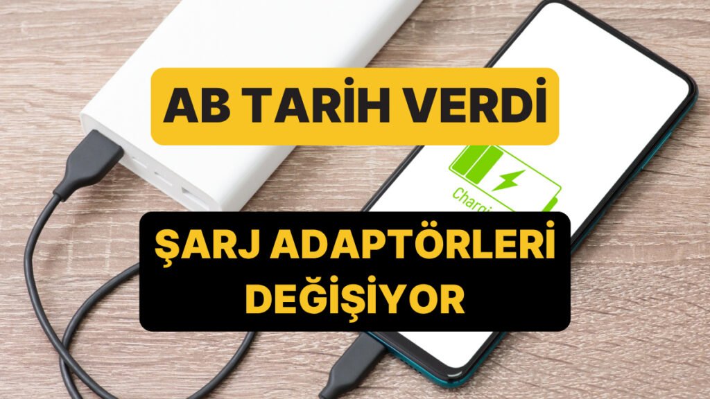 Şarj Adaptörleri Yenileniyor: Avrupa Birliği Yeni Dönem için Tarih Belirledi!