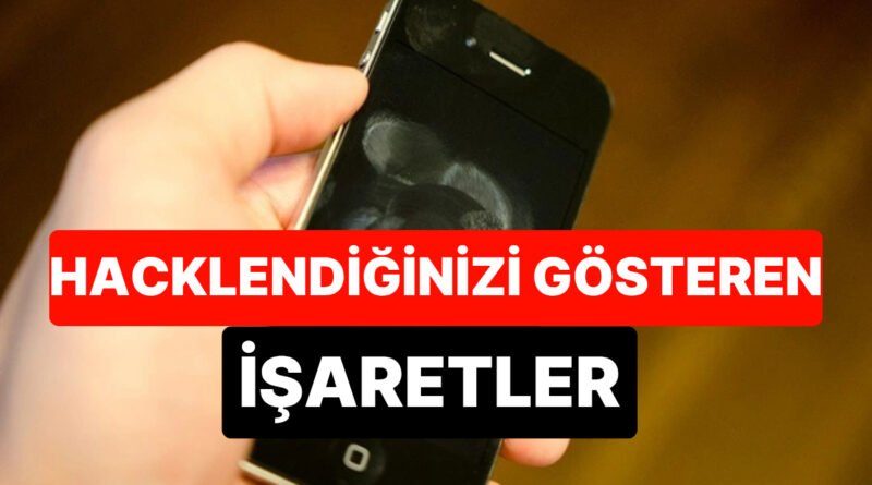 Uzmanlar Uyarıyor: Telefonunuzun Hacklendiğini Belirten 6 Önemli İşaret