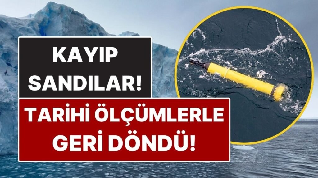 Antarktika'da Kaybolan Robotun Getirdiği Veriler Bilim İnsanlarını Şaşırttı