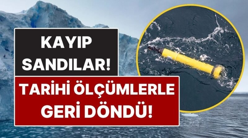 Antarktika'da Kaybolan Robotun Getirdiği Veriler Bilim İnsanlarını Şaşırttı