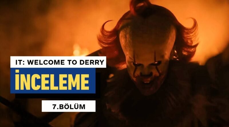 Welcome to Derry: Sezon 1, Bölüm 7 İncelemesi