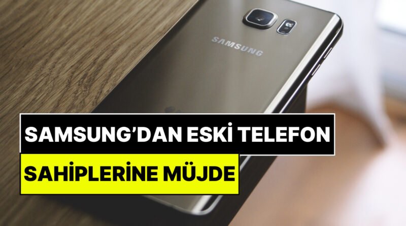 Samsung'dan Sürpriz Geri Adım: Eski Galaxy Telefonu Sahiplerine Müjde!