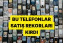 Efsane Cihaz Listeye Giremedi: Tüm Zamanların En Çok Satan Telefonları