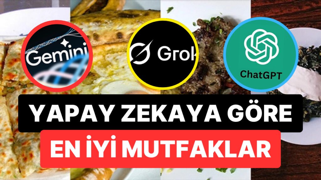 Ağız Tadına Dair Sırları Bilenler! Yapay Zekaya Göre Türkiye'nin En İyi Mutfakları Açıklandı