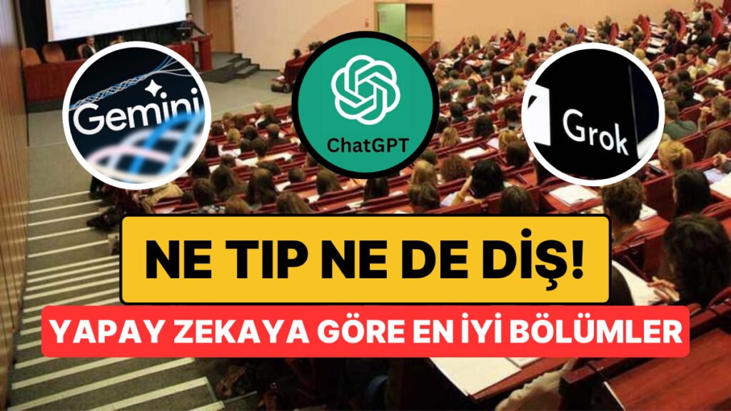 Hiçbiri Tıp Fakültesini Seçmedi! Yapay Zeka ile Belirlenen En İyi Bölümler Açıklandı