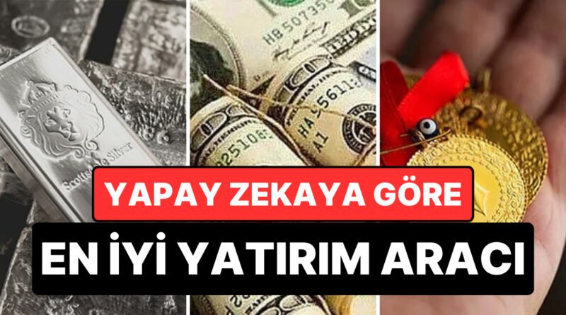 Gümüş, Altın ve Döviz: Yapay Zekaya Göre Hangi Yatırım Araçları Tercih Edilmeli?