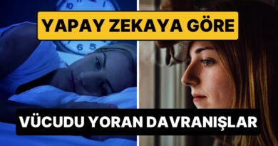 Yapay Zekanın Belirlediği Vücudu En Yoran Davranışlar Açıklandı