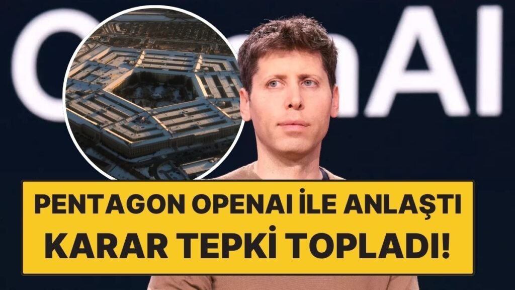 OpenAI ve Anthropic Yasağının Ardından Pentagon ile Anlaştı: Karar Tartışma Yarattı