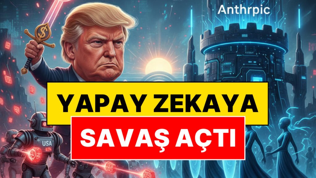 Trump, Anthropic Yapay Zeka Şirketi'ne Savaş İlan Etti: "Kullanımını Hemen Durdurun"