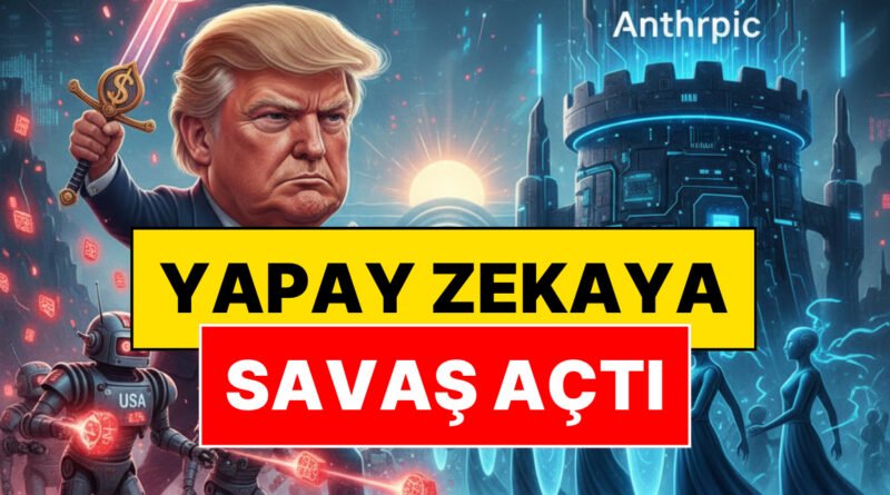 Trump, Anthropic Yapay Zeka Şirketi'ne Savaş İlan Etti: "Kullanımını Hemen Durdurun"