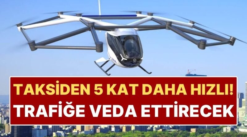 Uçan Arabalar Yolda: Taksiden 5 Kat Daha Hızlı Trafik Sorununu Tarihe Gömecek!