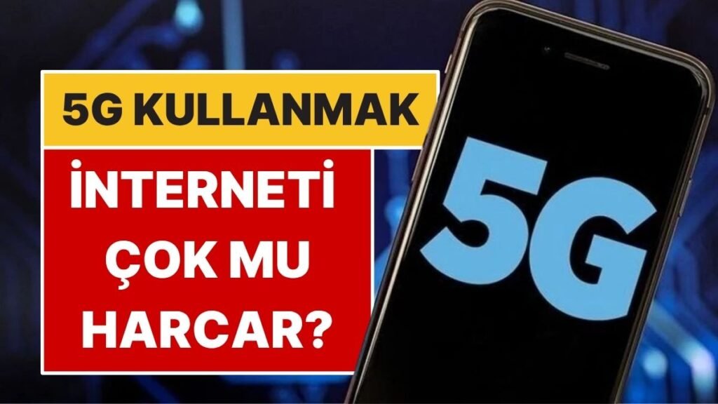 5G İnternet Paketinizin Daha Hızlı Sona Erişmesine Neden Olur mu?